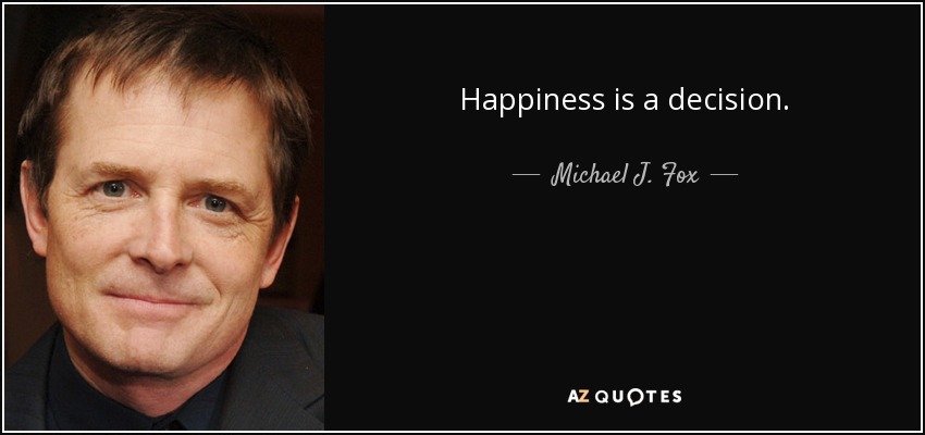 quote-happiness-is-a-decision-michael-j-fox-38-12-64