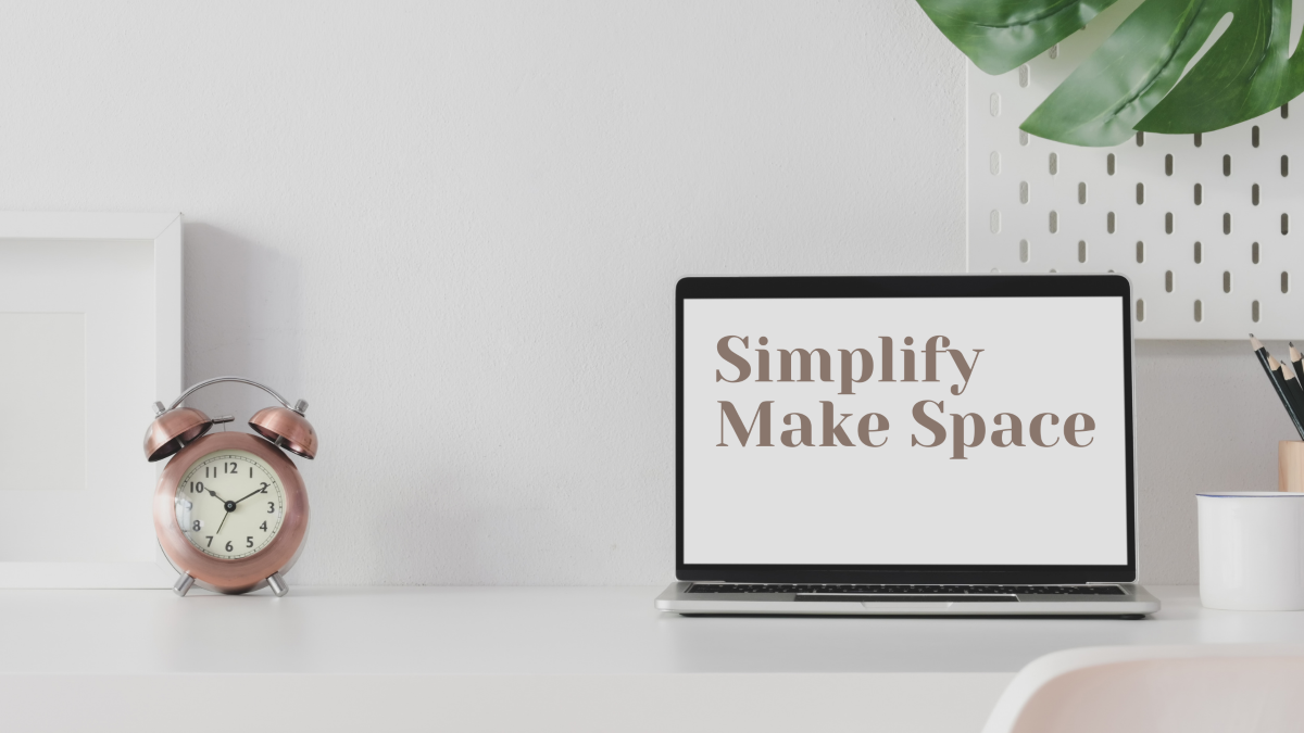 clean desk caption: simplify, make space