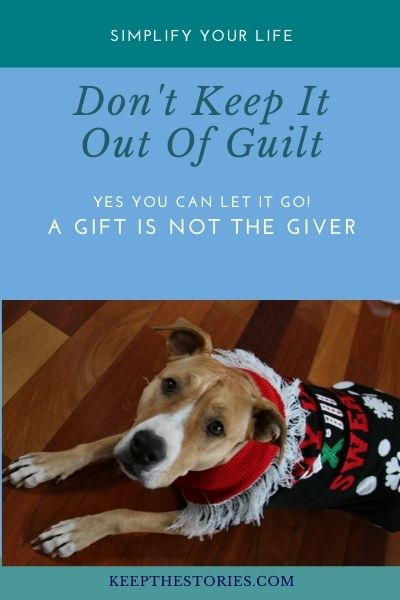Minimize Challenge day 24; Don't keep it out of guilt Yes - you can let that go. A gift is NOT the giver