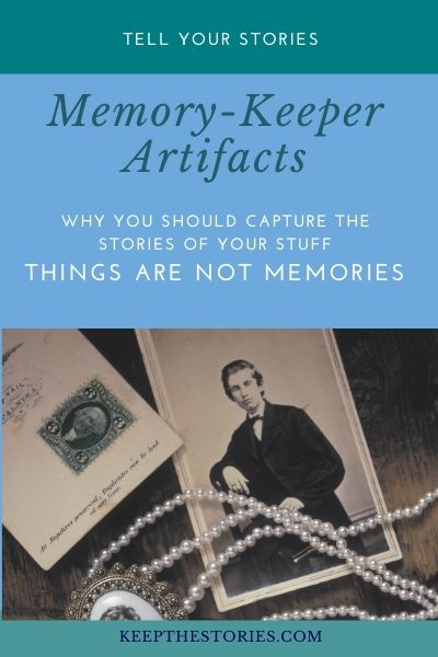 Memory Maker Artifacts: hy you should capture the stories of your stuff