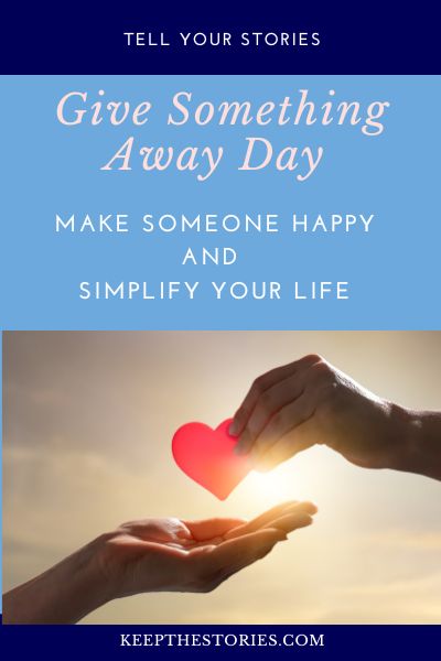 Give Something Away Day.  Make Someone happy AND simplify your life
