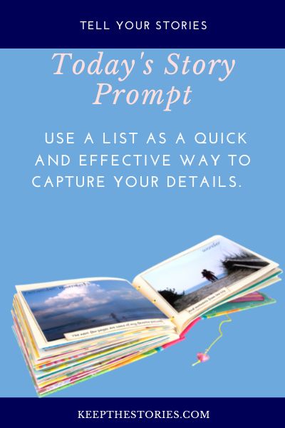 July 16 Story Prompt List Use a list as a quik and effective way to capture your details.